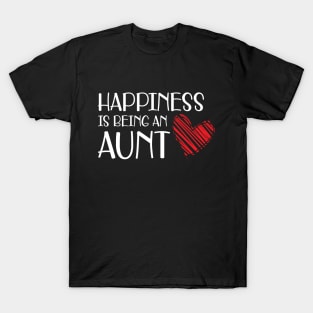 Aunt - Happiness is being an aunt w T-Shirt